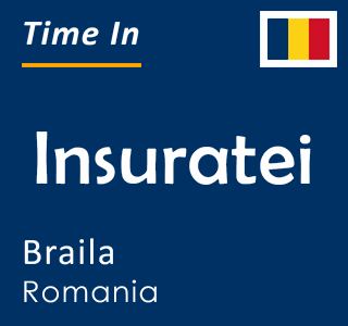 Current local time in Insuratei, Braila, Romania