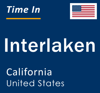 Current local time in Interlaken, California, United States