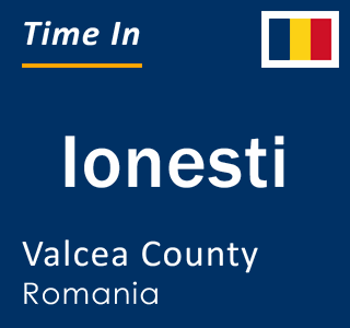 Current local time in Ionesti, Valcea County, Romania