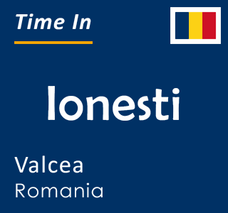 Current time in Ionesti, Valcea, Romania