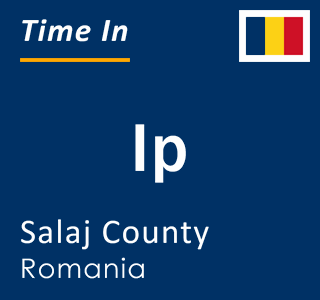 Current local time in Ip, Salaj County, Romania