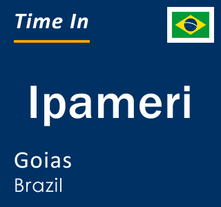 Current local time in Ipameri, Goias, Brazil