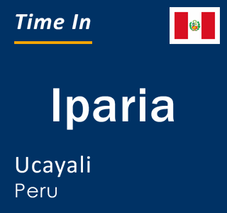 Current local time in Iparia, Ucayali, Peru