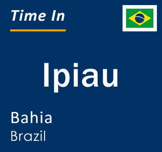 Current local time in Ipiau, Bahia, Brazil