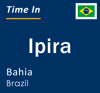 Current local time in Ipira, Bahia, Brazil