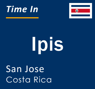 Current local time in Ipis, San Jose, Costa Rica
