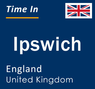 Current local time in Ipswich, England, United Kingdom