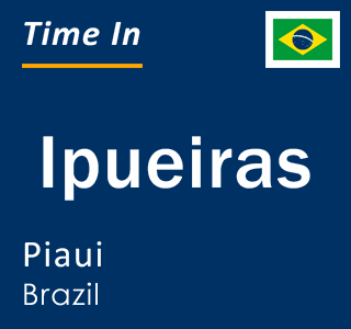 Current local time in Ipueiras, Piaui, Brazil