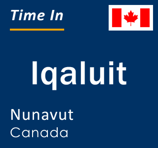 Current local time in Iqaluit, Nunavut, Canada