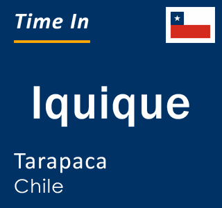 Current local time in Iquique, Tarapaca, Chile