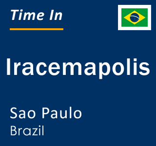 Current local time in Iracemapolis, Sao Paulo, Brazil