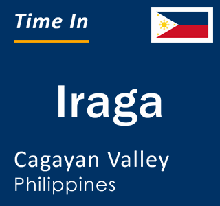 Current local time in Iraga, Cagayan Valley, Philippines