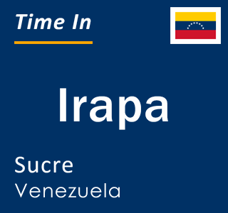Current local time in Irapa, Sucre, Venezuela
