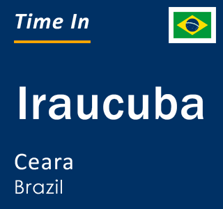 Current local time in Iraucuba, Ceara, Brazil