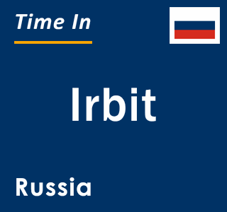 Current local time in Irbit, Russia