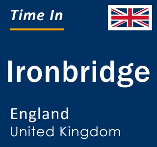 Current local time in Ironbridge, England, United Kingdom