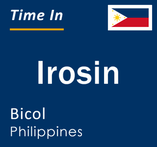 Current local time in Irosin, Bicol, Philippines