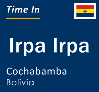 Current local time in Irpa Irpa, Cochabamba, Bolivia