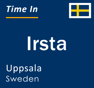 Current local time in Irsta, Uppsala, Sweden