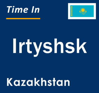 Current local time in Irtyshsk, Kazakhstan