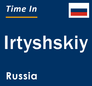 Current local time in Irtyshskiy, Russia