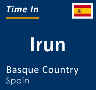 Current time in Irun, Basque Country, Spain