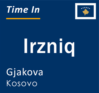 Current local time in Irzniq, Gjakova, Kosovo