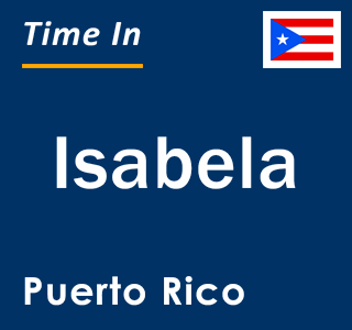 Current local time in Isabela, Puerto Rico