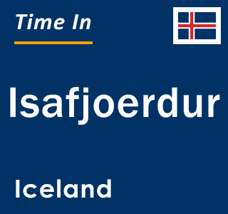 Current local time in Isafjoerdur, Iceland