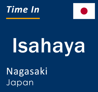Current local time in Isahaya, Nagasaki, Japan