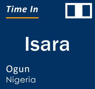 Current local time in Isara, Ogun, Nigeria