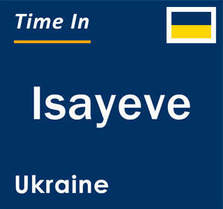 Current local time in Isayeve, Ukraine