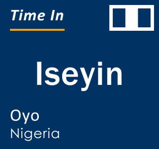 Current local time in Iseyin, Oyo, Nigeria