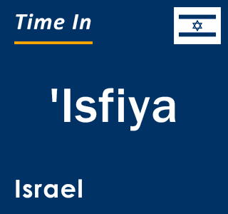 Current local time in 'Isfiya, Israel