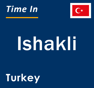 Current local time in Ishakli, Turkey