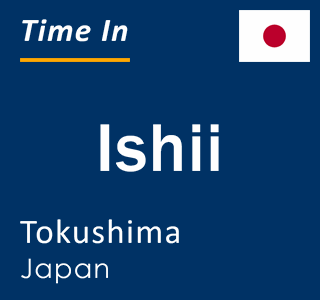 Current local time in Ishii, Tokushima, Japan