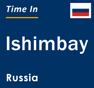 Current local time in Ishimbay, Russia