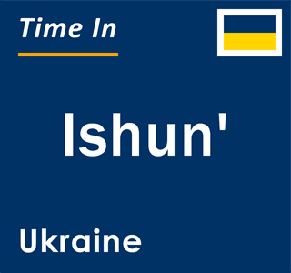 Current local time in Ishun', Ukraine