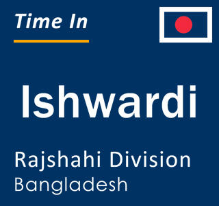 Current local time in Ishwardi, Rajshahi Division, Bangladesh