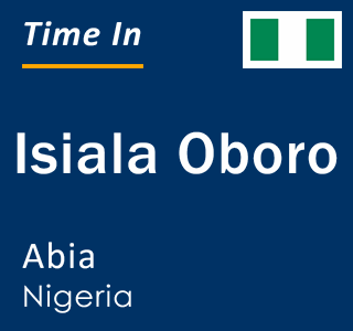 Current local time in Isiala Oboro, Abia, Nigeria
