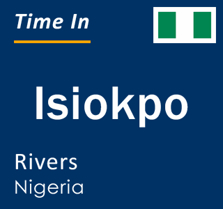 Current local time in Isiokpo, Rivers, Nigeria