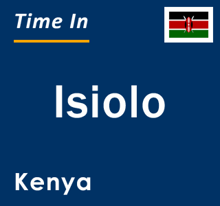 Current local time in Isiolo, Kenya