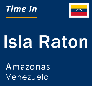 Current local time in Isla Raton, Amazonas, Venezuela