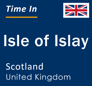 Current local time in Isle of Islay, Scotland, United Kingdom