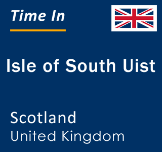 Current local time in Isle of South Uist, Scotland, United Kingdom