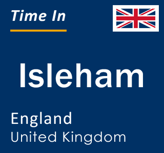 Current local time in Isleham, England, United Kingdom