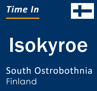 Current local time in Isokyroe, South Ostrobothnia, Finland