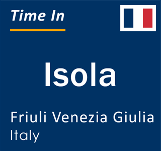 Current local time in Isola, Friuli Venezia Giulia, Italy