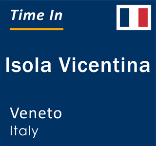 Current local time in Isola Vicentina, Veneto, Italy