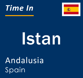 Current local time in Istan, Andalusia, Spain